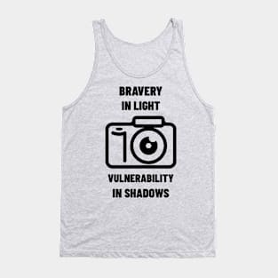 BRAVERY IN LIGHT VULNERABILITY IN SHADOWS PHOTOGRAPHY Tank Top